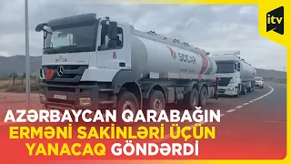 Azərbaycan Qarabağın erməni sakinləri üçün yanacaq göndərdi