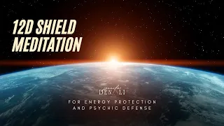 12D Shield Activation and Meditation For Energy Protection and Psychic Defense