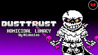 [Dustswap: DUSTTRUST Animated OST] Phase 1 : Homicidal Lunacy