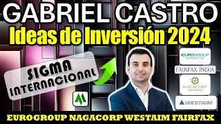 💥GABRIEL CASTRO nos trae 4 IDEAS de INVERSIÓN para 2024. EUROGROUP NAGACORP WESTAIM y FAIRFAX INDIA