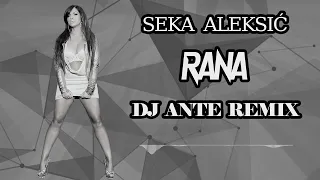 Seka Aleksic - Rana (Dj Ante Remix 2022)