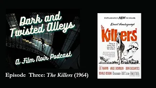 Episode 3: Dark and Twisted Alleys - 'The Killers' (1964)