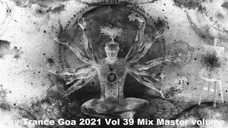Psy Trance Goa 2021 Vol 39 Mix Master volume