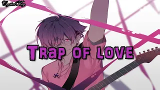 Nightcore- Trap Of Love [Male Version]