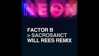 Factor B - Sacrosanct (Will Rees Extended Remix) 2023