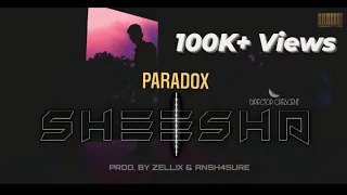 SHEESHA- Paradox | Dir. Crescent | Ansh4sure | Zellix (official music video)