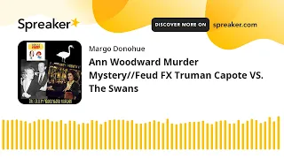 Ann Woodward Murder Mystery//Feud FX Truman Capote VS. The Swans