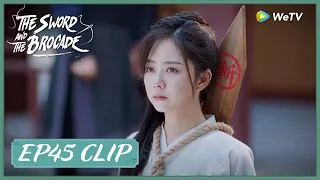 【The Sword and The Brocade】EP45 Clip | She's going to be executed in any case? | 锦心似玉 | ENG SUB