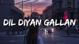 Dil Diyan Gallan (Lyrics) Atif Aslam | "Tenu lakhan ton chhupa ke rakhaan Akkhaan te sajaa ke tu ae"