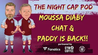 NIGHT CAP POD - DIABY CHATS & PADDY IS BACK !!!