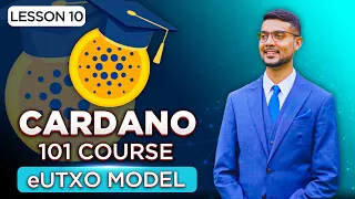 Cardano 101 Course | Lesson 10: What is Cardano's eUTXO Model?