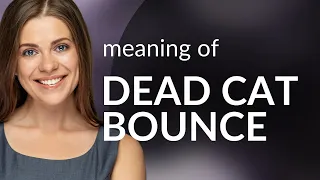 Understanding the Phrase "Dead Cat Bounce" in English