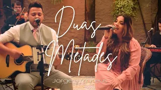 Duas Metades - Jorge e Mateus (COVER)