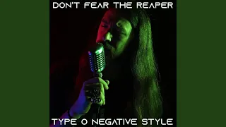 Don't Fear The Reaper Type O Negative style