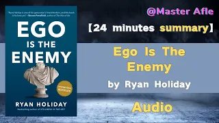 Summary of Ego Is The Enemy by Ryan Holiday | 24 minutes audiobook summary