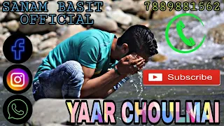 Yane Yaar Choulmai || Sanam Basit || Lyrics:- Sajad.