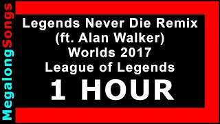 Legends Never Die Remix (ft. Alan Walker) Worlds 2017 - League of Legends 🔴 [1 HOUR LOOP] ✔️