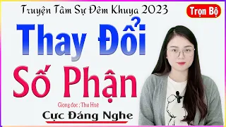 Truyện Cảm Động - THAY ĐỔI SỐ PHẬN - Truyện tâm sự đêm khuya nghe dễ ngủ #mcthuhue kể