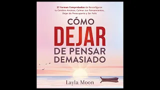 Cómo Dejar de Pensar Demasiado (Audiolibro) 🎧 de Layla Moon