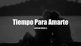 Laureano Brizuela - Tiempo Para Amarte (Letra/Lyrics)