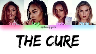 Little Mix ~ The Cure ~ Lyrics [Colour Coded]