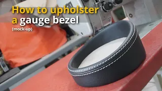 How to upholster a gauge bezel (mock-up) - Car Upholstery