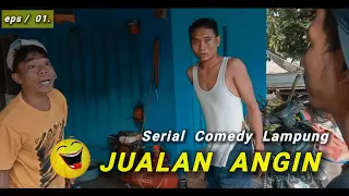 Serial Comedy Lampung || Eps / 01. JUALAN ANGIN