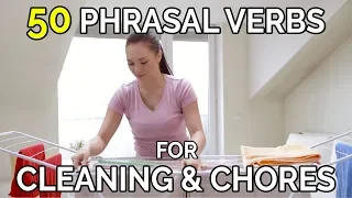 50 Phrasal Verbs For Cleaning & Chores - English Phrasal Verbs The Native Way