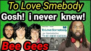 Wow! Never knew...First time hearing THE BEE GEES TO LOVE SOMEBODY REACTION