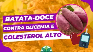 Colesterol e Glicemia: como controlar com Batata-doce!