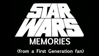 Star Wars Memories (from a First Generation Fan)