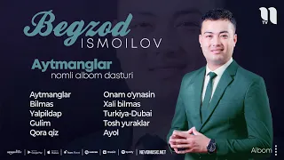 Begzod Ismailov - Aytmanglar nomli albom dasturi