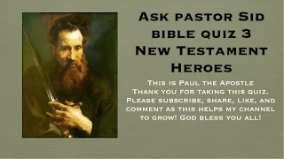 Ask Pastor Sid: Bible Quiz 3 (New Testament Heroes)