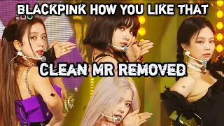 [Clean MR Removed] [쇼! 음악중심] 블랙핑크 -하우 유 라이크 댓  (BLACKPINK - How You Like That) 20200711