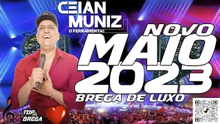 CEIAN MUNIZ O FERRAMENTA 2023 - MUSICAS NOVAS LANÇAMENTO MAIO 2023 - SÓ BREGA DE LUXO