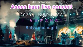 Asees kaur live concert | IIT Guwahati | Bolywood night , amazing concert by Asees kaur | #iit