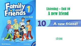 Family and Friends 1 - UNIT 10: A NEW FRIEND