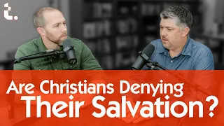 Are Christians Denying Their Salvation? | Theocast Clips