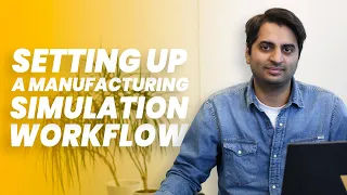 Setting up a manufacturing simulation workflow step-by-step