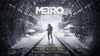 Metro Exodus - The Aurora (Official)