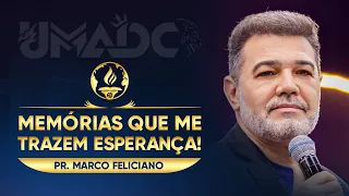 Memórias Que Me Trazem Esperança - Pr. Marco Feliciano