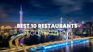 The Best 10 Restaurants in Guangzhou