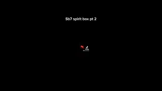 Sb7 spirit box pt2