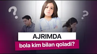 Ajrimda bola kim bilan qoladi?