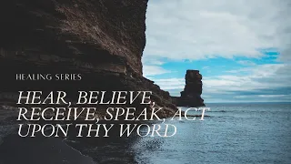 Barry Bennett ♦ HEAR, BELIEVE, RECEIVE, SPEAK, ACT UPON THY WORD ➤ Healing Series