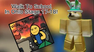 How To Do Stages 17-18 In Walk To School In Ohio!!!