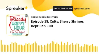 Episode 38: Cults: Sherry Shriner: Reptilian Cult