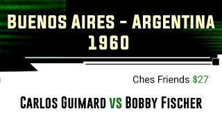 Carlos Guimard vs Bobby Fischer | Buenos Aires - Argentina, 1960