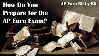 How Do You Prepare for the AP Euro Exam? AP Euro Bit by Bit #43