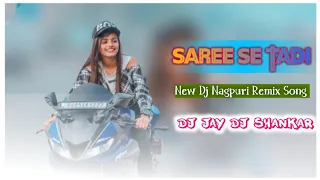 Saree Se Tadi New Nagpuri Dj Song Nagpuri Dj Remix Song Nagpuri Video Dj Jay Dj Shankar